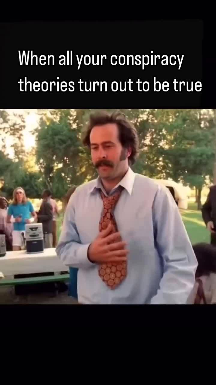 when all your conspiracies come true